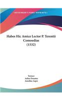 Habes Hic Amice Lector P. Terentii Comoedias (1532)