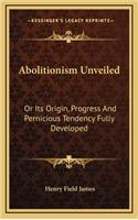 Abolitionism Unveiled