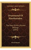 Drummond Of Hawthornden: The Story Of His Life And Writings (1873)(English)