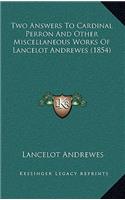 Two Answers to Cardinal Perron and Other Miscellaneous Works of Lancelot Andrewes (1854)