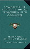 Catalogue of the Paintings in the Old Pinakothek Munich