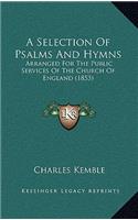 A Selection of Psalms and Hymns: Arranged for the Public Services of the Church of England (1853)