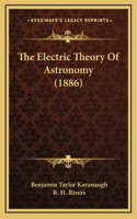 The Electric Theory of Astronomy (1886)
