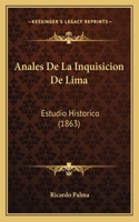 Anales De La Inquisicion De Lima: Estudio Historico (1863)(Spanish)