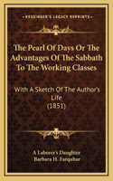 The Pearl Of Days Or The Advantages Of The Sabbath To The Working Classes