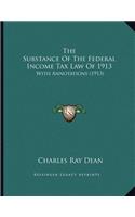 The Substance Of The Federal Income Tax Law Of 1913