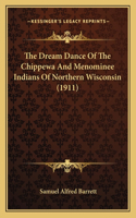 The Dream Dance Of The Chippewa And Menominee Indians Of Northern Wisconsin (1911)