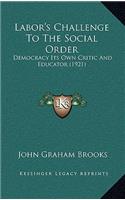 Labor's Challenge To The Social Order: Democracy Its Own Critic And Educator (1921)(English)