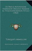 De Prisca Refutatione Haereseon Origenis Nomine Ac Philosophumenon Titulo (1862)