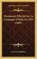 Documents Officiels Sur La Campagne D'Italie En 1859 (1860)
