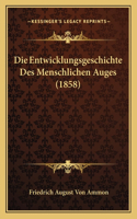 Die Entwicklungsgeschichte Des Menschlichen Auges (1858)