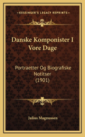 Danske Komponister I Vore Dage