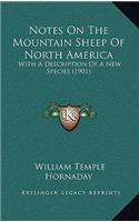 Notes On The Mountain Sheep Of North America: With A Description Of A New Species (1901)