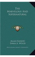 The Marvelous And Supernatural
