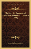 Story Of Chicago And National Development, 1534-1910 (1909)