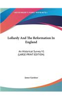 Lollardy and the Reformation in England: An Historical Survey V1 (Large Print Edition)