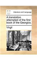 A Translation Attempted of the First Book of the Georgics.