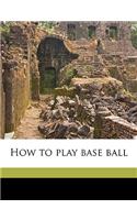 How to Play Base Ball