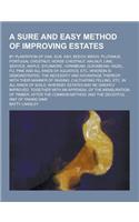 A Sure and Easy Method of Improving Estates; By Plantation of Oak, ELM, Ash, Beech, Birch, Plutanus, Portugal Chestnut, Horse Chestnut, Walnut, Lime: (English)
