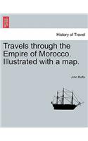 Travels Through the Empire of Morocco. Illustrated with a Map.