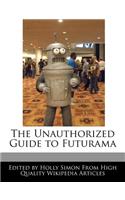 The Unauthorized Guide to Futurama