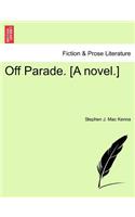 Off Parade. [A Novel.]