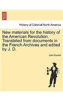 New Materials for the History of the American Revolution. Translated from Documents in the French Archives and Edited by J. D.