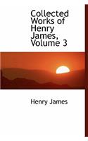 Collected Works of Henry James, Volume 3: (English)