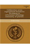 Collaboration Across Organizational Boundaries: Developing an Information Technology Community of Practice