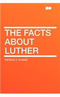 The Facts about Luther