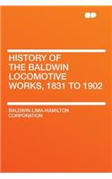 History of the Baldwin Locomotive Works, 1831 to 1902