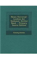 Neues Universal-Lexikon Der Tonkunst. Dritter Band. - Primary Source Edition