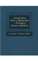 Aristotelis Parva Naturalia - Primary Source Edition