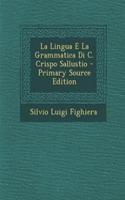 La Lingua E La Grammatica Di C. Crispo Sallustio - Primary Source Edition