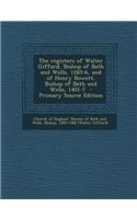 The Registers of Walter Giffard, Bishop of Bath and Wells, 1265-6, and of Henry Bowett, Bishop of Bath and Wells, 1401-7: (English)