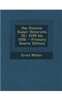 Das Itinerar Kaiser Heinrichs III.: 1039 Bis 1056.