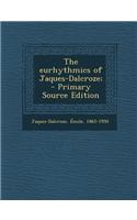 The Eurhythmics of Jaques-Dalcroze; - Primary Source Edition