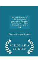 Historic Homes of the Southwest Mountains, Virginia. with Twenty-Three Illustrations and a Map. - Scholar's Choice Edition