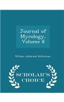 Journal of Mycology, Volume 8 - Scholar's Choice Edition