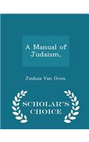 A Manual of Judaism, - Scholar's Choice Edition: (English)