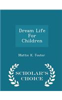 Dream Life for Children - Scholar's Choice Edition