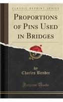 Proportions of Pins Used in Bridges (Classic Reprint): (English)