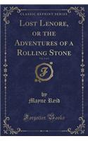 Lost Lenore, or the Adventures of a Rolling Stone, Vol. 2 of 3 (Classic Reprint)