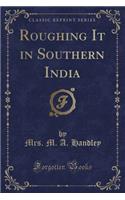 Roughing It in Southern India (Classic Reprint): (English)