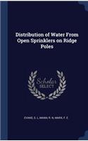 Distribution of Water From Open Sprinklers on Ridge Poles