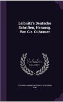 Leibnitz's Deutsche Schriften, Herausg. Von G.E. Guhrauer