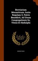 Breviarium Monasticum Juxta Regulam S. Patris Benedicti, Ad Usum Congregationis SS. Vitoni Et Hydulphi