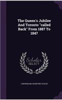 The Queen's Jubilee And Toronto called Back From 1887 To 1847