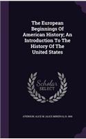 European Beginnings Of American History; An Introduction To The History Of The United States