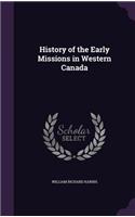 History of the Early Missions in Western Canada: (English)